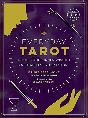 Everyday Tarot (Unlock Your Inner Wisdom and Manifest Your Future) by Brigit Esselmont, Eleanor Grosch, 9780762492800