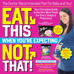 Eat This, Not That! When You're Expecting (The Doctor Recommended Plan for Baby and You) by Jennifer Ashton, MD, 9780425284711