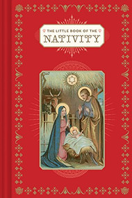 The Little Book of the Nativity ((Book for the Holidays, Christmas Books, Christmas Present)) by Dominique Foufelle, 9781452169590