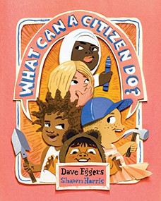 What Can a Citizen Do? by Dave Eggers, Shawn Harris, 9781452173139