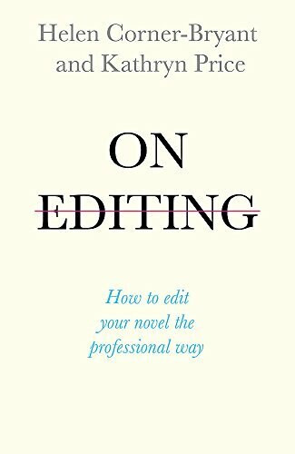 On Editing (How to Edit with Confidence and Elevate your Writing) by Helen Bryant, 9781473666689