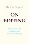 On Editing (How to Edit with Confidence and Elevate your Writing) by Helen Bryant, 9781473666689
