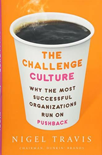 The Challenge Culture (Why the Most Successful Organizations Run on Pushback) by Nigel Travis, 9781541762145