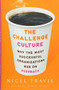 The Challenge Culture (Why the Most Successful Organizations Run on Pushback) by Nigel Travis, 9781541762145