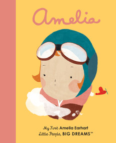 Amelia Earhart (My First Amelia Earhart) by Maria Isabel Sanchez Vegara, Mariadiamantes, 9781786032522
