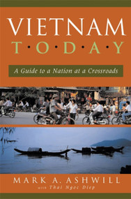 Vietnam Today (A Guide to a Nation at a Crossroads) by Mark A. Ashwill, 9781931930093