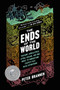 The Ends of the World (Volcanic Apocalypses, Lethal Oceans, and Our Quest to Understand Earth's Past Mass Extinctions) - 9780062364814 by Peter Brannen, 9780062364814