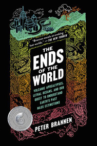 The Ends of the World (Volcanic Apocalypses, Lethal Oceans, and Our Quest to Understand Earth's Past Mass Extinctions) - 9780062364814 by Peter Brannen, 9780062364814