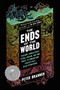 The Ends of the World (Volcanic Apocalypses, Lethal Oceans, and Our Quest to Understand Earth's Past Mass Extinctions) - 9780062364814 by Peter Brannen, 9780062364814