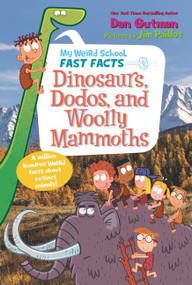 My Weird School Fast Facts: Dinosaurs, Dodos, and Woolly Mammoths by Dan Gutman, Jim Paillot, 9780062673091