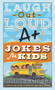 Laugh-Out-Loud A+ Jokes for Kids by Rob Elliott, 9780062748720