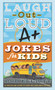 Laugh-Out-Loud A+ Jokes for Kids by Rob Elliott, 9780062748720