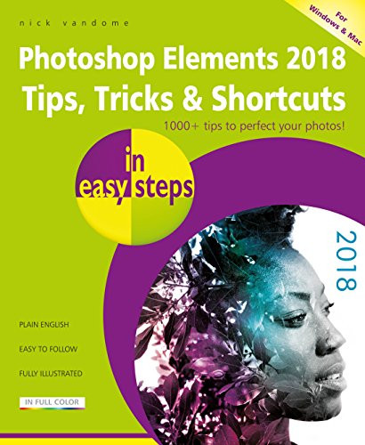 Photoshop Elements 2018 Tips, Tricks & Shortcuts in easy steps by Nick Vandome, 9781840788037