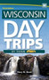Wisconsin Day Trips by Theme - 9781591938637 by Mary M. Bauer, 9781591938637