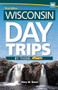 Wisconsin Day Trips by Theme - 9781591938637 by Mary M. Bauer, 9781591938637