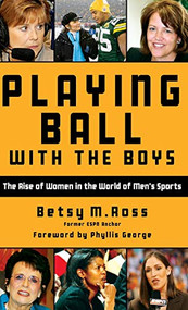 Playing Ball with the Boys (The Rise of Women in the World of Men's Sports) - 9781578606207 by Betsy Ross, 9781578606207
