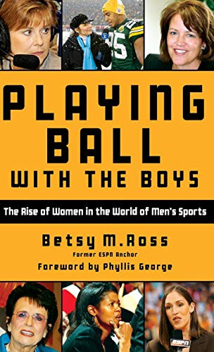 Playing Ball with the Boys (The Rise of Women in the World of Men's Sports) - 9781578606207 by Betsy Ross, 9781578606207