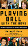 Playing Ball with the Boys (The Rise of Women in the World of Men's Sports) - 9781578606207 by Betsy Ross, 9781578606207