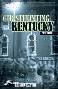 Ghosthunting Kentucky - 9781578605897 by Patti Starr, John B. Kachuba