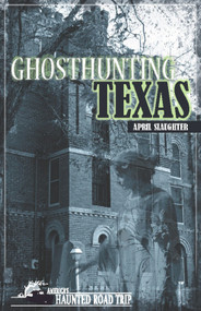 Ghosthunting Texas - 9781578606177 by April Slaughter, John B. Kachuba