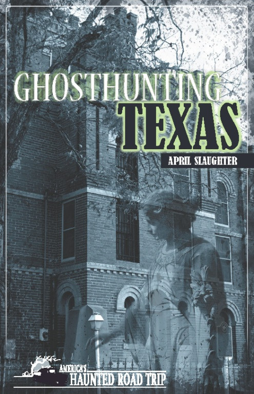 Ghosthunting Texas - 9781578606177 by April Slaughter, John B. Kachuba
