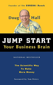 Jump Start Your Business Brain (Scientific Ideas and Advice That Will Immediately Double Your Business Success Rate) - 9781578606306 by Doug Hall, Tom Peters, 9781578606306
