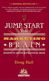 Jump Start Your Marketing Brain (Scientific Advice and Practical Ideas) - 9781578606313 by Doug Hall, 9781578606313