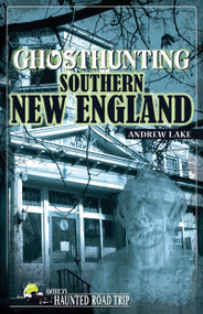 Ghosthunting Southern New England - 9781578606160 by Andrew Lake