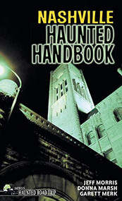 Nashville Haunted Handbook - 9781578606009 by Donna Marsh, Jeff Morris, Garett Merk, 9781578606009