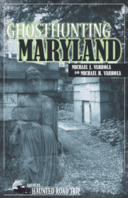 Ghosthunting Maryland - 9781578606115 by Michael J. Varhola, Michael H. Varhola, John B. Kachuba