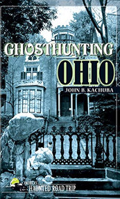 Ghosthunting Ohio - 9781578605941 by John B. Kachuba, 9781578605941