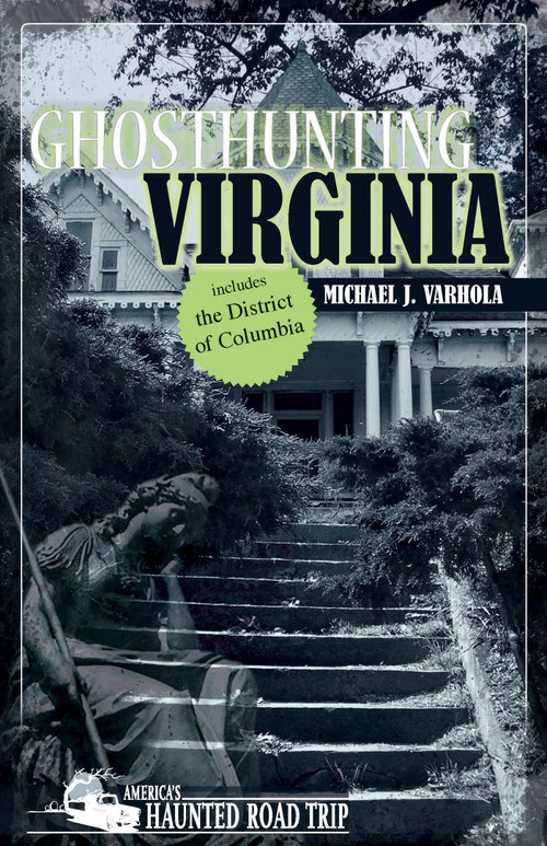 Ghosthunting Virginia - 9781578606184 by Michael J. Varhola