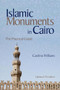 Islamic Monuments in Cairo (The Practical Guide (Updated 7th Edition)) by Caroline Williams, 9789774168550