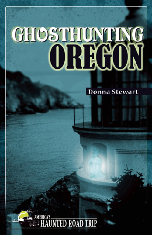 Ghosthunting Oregon - 9781578606139 by Donna Stewart