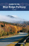 Guide to the Blue Ridge Parkway - 9781634042413 by Victoria Logue, Frank Logue, Nichole Blouin, 9781634042413