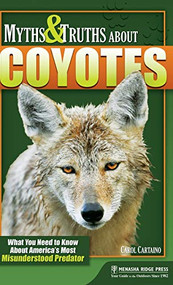 Myths & Truths About Coyotes (What You Need to Know About America's Most Misunderstood Predator) - 9781634042253 by Carol Cartaino, 9781634042253