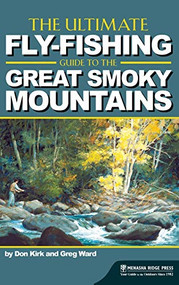 The Ultimate Fly-Fishing Guide to the Great Smoky Mountains - 9781634042642 by Don Kirk, Greg Ward, 9781634042642