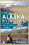 Alaska River Guide (Canoeing, Kayaking, and Rafting in the Last Frontier) - 9781634042482 by Karen Jettmar, 9781634042482