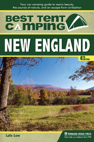 Best Tent Camping: New England (Your Car-Camping Guide to Scenic Beauty, the Sounds of Nature, and an Escape from Civilization) - 9781634041935 by Lafe Low
