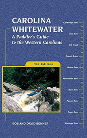 Carolina Whitewater (A Paddler's Guide to the Western Carolinas) - 9781634042536 by David Benner, Bob Benner, 9781634042536