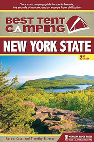 Best Tent Camping: New York State (Your Car-Camping Guide to Scenic Beauty, the Sounds of Nature, and an Escape from Civilization) - 9781634041959 by Catharine Starmer, Aaron Starmer, Tim Starmer, 9781634041959