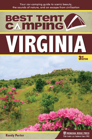 Best Tent Camping: Virginia (Your Car-Camping Guide to Scenic Beauty, the Sounds of Nature, and an Escape from Civilization) - 9781634042048 by Randy Porter