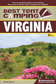 Best Tent Camping: Virginia (Your Car-Camping Guide to Scenic Beauty, the Sounds of Nature, and an Escape from Civilization) - 9781634042048 by Randy Porter, 9781634042048