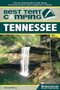 Best Tent Camping: Tennessee (Your Car-Camping Guide to Scenic Beauty, the Sounds of Nature, and an Escape from Civilization) - 9781634042017 by Johnny Molloy, 9781634042017