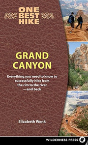 One Best Hike: Grand Canyon (Everything You Need to Know to Successfully Hike from the Rim to the River-and Back) - 9780899979281 by Elizabeth Wenk, 9780899979281