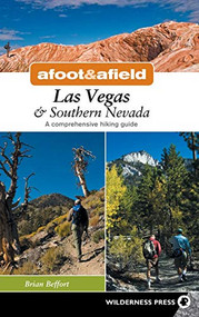 Afoot & Afield: Las Vegas & Southern Nevada (A Comprehensive Hiking Guide) - 9780899979946 by Brian Beffort, 9780899979946