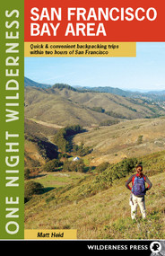 One Night Wilderness: San Francisco Bay Area (Quick and Convenient Backpacking Trips within Two Hours of San Francisco) - 9781643590004 by Matt Heid