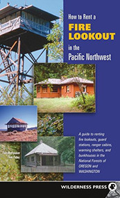 How to Rent a Fire Lookout in the Pacific Northwest - 9780899979823 by Tish McFadden, Tom Foley, 9780899979823