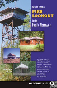 How to Rent a Fire Lookout in the Pacific Northwest - 9780899979823 by Tish McFadden, Tom Foley