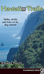 Hawaii Trails (Walks Strolls and Treks on the Big Island) - 9780899979793 by Kathy Morey, 9780899979793